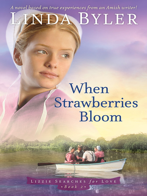 Title details for When Strawberries Bloom by Linda Byler - Available